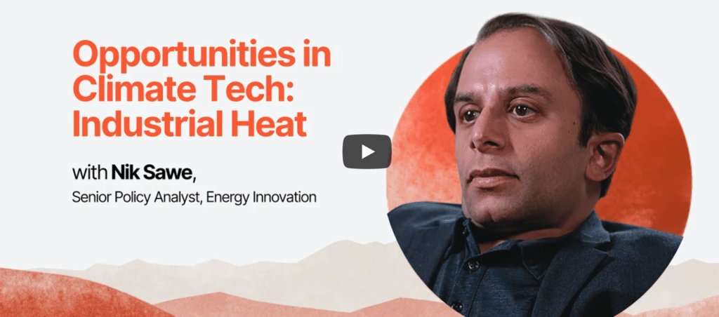Opportunities in Climate Tech: Industrial Heat (with Nik Sawe)