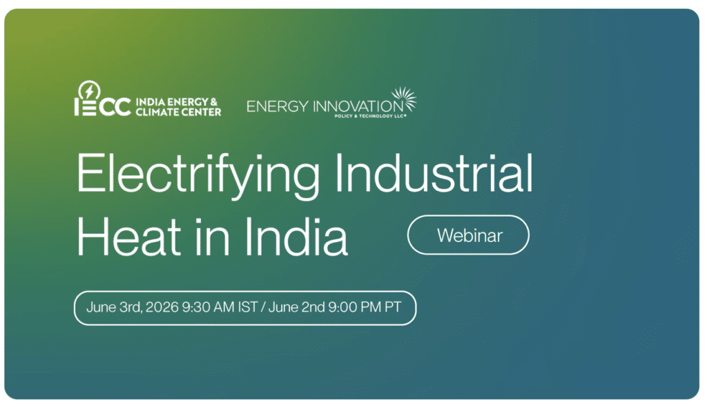 India Energy & Climate Center (IECC) at UC Berkeley and Energy Innovation hosted a webinar on industrial heat decarbonization in India.